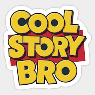 Cool Story Bro Sticker